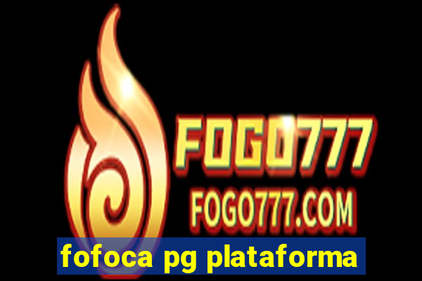 fofoca pg plataforma